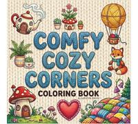 Comfy Cozy Corners Coloring Book: Super Cute Coloring Book for Adults and Teens