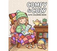 Comfy & Cozy Cute Coloring Book: Cute & Comfy Coloring Pages for Adults and Teens Featuring Adorable Animals, Cozy Homes, Relaxing Moments, Hygge Vibes, and Stress Relief Designs