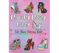 Comfy Cozy Easy Cute Shoes Coloring Book: Stress Relief Coloring Fun for Adults and Teens