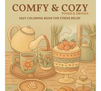 Comfy & Cozy Foods & Drinks: Easy Coloring Book for Stress Relief