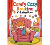Comfy Cozy Routine Coloring Book: Relax, unwind, and spark creativity with 50 unique cozy routine designs and extra pages for endless coloring fun.