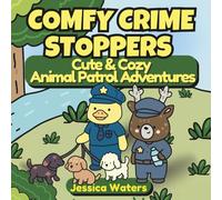 Comfy Crime Stoppers: Cute and Cozy Animal Patrol Adventures | Bold and Easy Coloring Book for Adults | Fuzzy Friends With Badges | Simple and Friendly Scenes