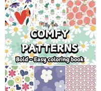 Comfy & Cute Patterns: Bold and Easy Coloring Book: Relax and Unwind with Simple, Adorable Designs for All Ages!