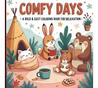 Comfy Days: A Bold & Easy Coloring Book for Relaxation: Snuggly cats, hot cocoa, reading bears by the fireplace, friendly animals, and delightful indoor/outdoor scenes.