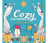 Comfy Days: A Cozy, Relaxing Coloring Book Filled with Bold, Easy Designs for Stress Relief & Everyday Calm for Adults and Teens