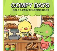 Comfy Days: A Cute Bakery-Themed Coloring Book for Kids and Beginners: Bold and Easy Coloring Pages with Adorable Animals, Sweet Treats, and Cozy Moments