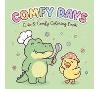 Comfy Days: A Cute & Comfy Coloring Book for Adults and Teens: Stress Relief Art Therapy Featuring Adorable Animal Friends, Wholesome Adventures, and Cozy Seasonal Scenes