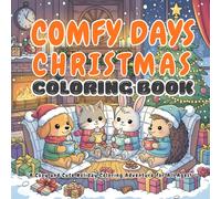 Comfy Days Christmas Coloring Book: Cute and Cozy Holiday Coloring Adventure for Kids and Adults | 52 Adorable Winter and Christmas Scenes for Relaxation and Festive Fun