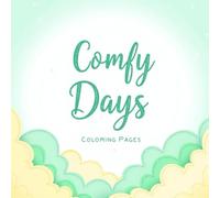 Comfy Days Coloring Book for Calm and Self-Care: Comforting Art to Color for Anxiety Relief, Inner Peace, and Creative Escapes from Daily Stress