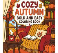 Comfy Fall Bold and Easy Coloring Book: Simple Autumn Coloring Pages for Adults, Seniors, and Beginners with Cozy Fall Scenes, Pumpkins, and Relaxing Designs