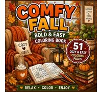 COMFY FALL BOLD & EASY COLORING BOOK: 51 Cozy and Simple Coloring Pages Featuring Autumn Leaves, Pumpkins, Sweaters, Hot Drinks, Cute Animals, and Comfy Fall Moments for Teens & Adults
