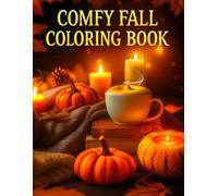 COMFY FALL COLORING BOOK: A Cozy Autumn Coloring Experience for Relaxation and Stress Relief