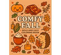 Comfy Fall Coloring Book: Bold and Easy Cozy Autumn Designs for Relaxation and Fun for Adults and Kids