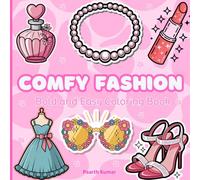 Comfy Fashion Coloring Book For Girls: Cozy Girly Vibes Coloring Pages for Adults and Teens Featuring Bold and Easy Stylish Outfits, Cosmetic, Cute Self Love Designs for Stress Relief and Relaxation.