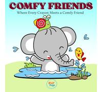 Comfy Friends: Comfy Friends: Adorable Creatures to Color and Cuddle - A Fun and Calming Coloring Book for Kids, Teens, and Adults to Spark Imagination and Relieve Stress