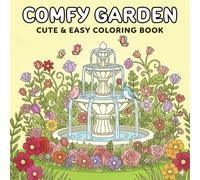 Comfy Garden: Coloring Book for Adults and Teens, Simple Garden Designs, Scenes for Relaxation and Stress Relief