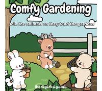 Comfy Gardening: Join the animals as they tend the gardens