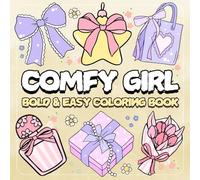 Comfy Girl Coloring Book: Bold and Easy Designs for Relaxation And Stress Relief Featuring Cute Girly Stuff, and Lovely Things For Adults, Teens and Kids.