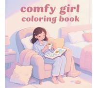 Comfy Girl Coloring Book: Cozy and Simple Designs for Stress Relief, Relaxation, and Self-Care - Easy Illustrations for Adults and Teens