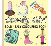 Comfy Girl Colouring Book: Bold and Easy Designs for Adults & Teens. Simple, Cute Illustrations with Thick Lines for Relaxation And Stress Relief.