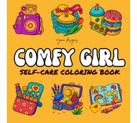 Comfy Girl Self Care Coloring Book: 50 Adorable Designs for Mindful Moments and Self-Love!A Cozy Escape Into Relaxation, Confidence & Self-Love!