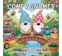Comfy Gnomes: Cute & Comfy Coloring Book| Adorable Gnome Scenes to Color and Unwind for Adults and Teens