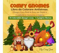 Comfy Gnomes - Libro da Colorare Antistress: Disegni Cozy Bold & Easy per Relax e Creatività in Autunno e Inverno