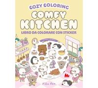 Comfy kitchen. Cozy coloring. Con 120 Adesivi
