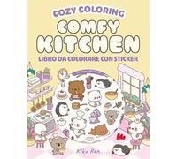 Comfy kitchen. Cozy coloring. Con 120 Adesivi