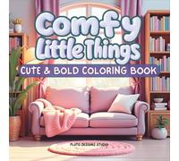 Comfy Little Things: 50 Illustration Coloring Book for Adults and Teens Featuring Cozy Hygge Moments for Relaxation: Cozy Little Things We Like Coloring Book