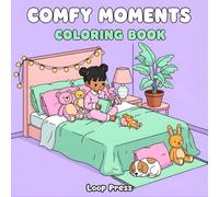 Comfy Moments Coloring Book: for Adults and Teens Featuring Cute Cozy Daily Activities and Hygge Spaces for Relaxation