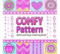Comfy Pattern Bold & Easy Coloring Book: Relaxing Coloring Book with Big and Simple Designs for Relaxation and Mindfulness for Kids and Adults.