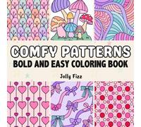 Comfy Patterns: Bold and Easy Coloring Book for Adults and Kids with Simple and Big Cozy Patterns and Mandalas for Relaxation and Stress Relief