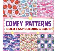 Comfy Patterns: Bold and Easy Coloring Book with Simple and Big Designs for Relaxation Featuring Cozy Shapes, Calming Motifs, and Aesthetic Patterns for Adults and Teens