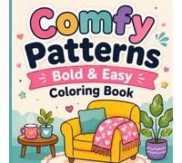 Comfy Patterns Bold & Easy Coloring Book: 50 Relaxing Cozy Pattern Designs with Thick Bold Lines for Stress Relief, Mindful Coloring, and Creative Fun | Perfect for Teens, Adults & Seniors