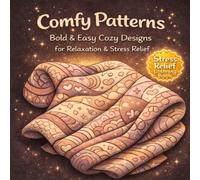 Comfy Patterns: Bold & Easy Cozy Designs for Relaxation & Stress Relief