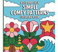 Comfy Patterns Coloring Book: 49 Bold and Easy Pages for Adults and Kids, Simple and Big Designs for Relaxation Featuring Lovely Cozy Pattern