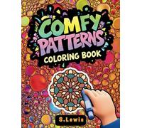 Comfy Patterns Coloring Book: 50 Coloring Pages for Teens and Kids, Featuring Bold, Super Simple Designs for Relaxation and Mindfulness