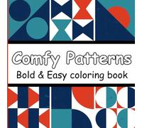 Comfy Patterns Coloring Book: 52 Bold & Easy Designs for Adults and Kids, Relaxing and Fun Images Featuring Charming Geometric Shapes, Mandalas, and More