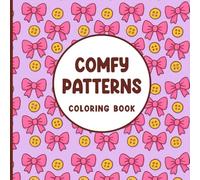 Comfy Patterns Coloring Book: Cute and Relaxing Pattern Designs for Stress Relief and Creativity