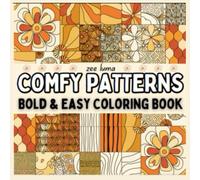 Comfy Patterns: Coloring Book for Adults and Kids, Bold and Easy, Simple and Big Designs for Relaxation Featuring and Stress Relief