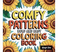 Comfy Patterns: Coloring Book for Adults and Kids, Bold and Easy, Simple Patterns for Relaxation Featuring Easy Bold Images and More (Bold and Easy Coloring)
