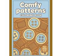Comfy Patterns Coloring Book for Kids Ages 3-7 - Cozy Designs for Calm Creativity - 110 Pages: Simple, soothing patterns to help little ones relax and focus; single-sided pages prevent bleed-through