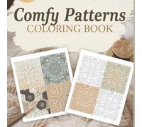 Comfy Patterns Coloring Book: Relax, Unwind, and Get Creative