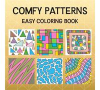 Comfy Patterns Easy Coloring Book: Calming geometric shapes for relaxation, creative mindfulness, and soothing art therapy