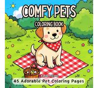 Comfy Pets Coloring Book: 45 Adorable and Relaxing Pet Designs to Color - Perfect for Animal Lovers and Stress Relief