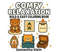 Comfy Relaxation Bold & Easy Coloring Book for Kids and Adults: Cute and Cozy Hygge Inspired Designs to Color and Relax