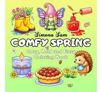 Comfy Spring - Cozy, Bold and Easy Coloring Book: 46 Original Spring Illustrations with Sweet Easter Touches for Relaxing, Cozy Coloring Fun