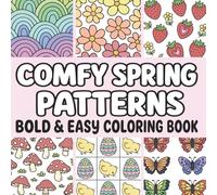 Comfy Spring Patterns: Bold and Easy Coloring Book for Adults and Kids with Simple Big Spring Designs