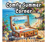 Comfy Summer Corner: رColoring Book for Adults and Teens with 40 Bold & Easy Designs of Tiny Cozy Spaces, Beach Scenes and Creative Mini Worlds Inside a Suitcase